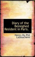 Diary of the Besieghed Resident in Paris.