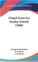 Chapel Gems for Sunday Schools (1868)