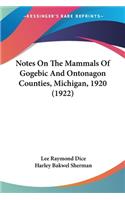 Notes On The Mammals Of Gogebic And Ontonagon Counties, Michigan, 1920 (1922)