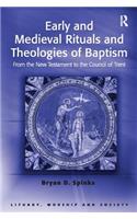 Early and Medieval Rituals and Theologies of Baptism