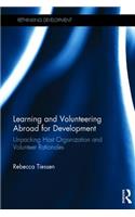 Learning and Volunteering Abroad for Development: Unpacking Host Organization and Volunteer Rationales(Rethinking Development)