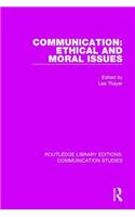 Communication: Ethical and Moral Issues