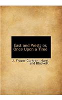 East and West; Or, Once Upon a Time