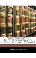 Proceedings of the Trustees of the Peabody Education Fund ..., Volume 5