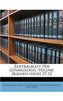 Zentralblatt Fur Gynakologie, Volume 28, Issues 27-52