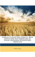 Avienus: Studien Uber Sprache, Seine Metrik Und Sein Verhaltnis Zu Vergil. Inaugural-Dissertation, Munchen
