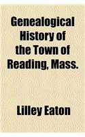 Genealogical History of the Town of Reading, Mass.