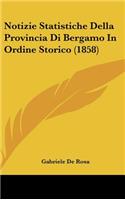 Notizie Statistiche Della Provincia Di Bergamo in Ordine Storico (1858)