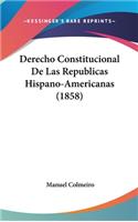 Derecho Constitucional de Las Republicas Hispano-Americanas (1858)