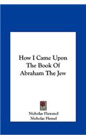 How I Came Upon The Book Of Abraham The Jew