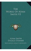 Works of Adam Smith V5
