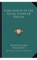 Some Aspects Of The Social Power Of Wealth