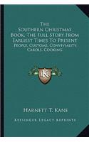 The Southern Christmas Book, The Full Story From Earliest Times To Present
