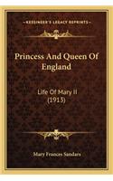 Princess and Queen of England: Life Of Mary II (1913)