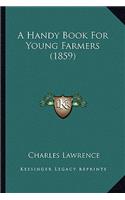 A Handy Book For Young Farmers (1859): (English)