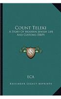 Count Teleki: A Story Of Modern Jewish Life And Customs (1869)(English)