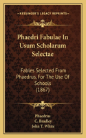 Phaedri Fabulae In Usum Scholarum Selectae