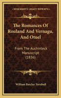 The Romances Of Rouland And Vernagu, And Otuel