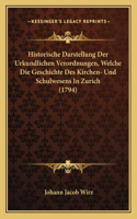 Historische Darstellung Der Urkundlichen Verordnungen, Welche Die Geschichte Des Kirchen- Und Schulwesens In Zurich (1794)