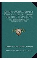 Johann David Michaelis Deutsche Uebersetzung Des Alten Testaments: Mit Anmerkungen Fur Ungelehrete (1773)(German)