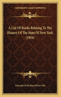 A List Of Books Relating To The History Of The State Of New York (1916)