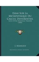 Essai Sur La Metaphysique Du Calcul Differentiel: Suivi D'Une Nouvelle Theorie (1850)