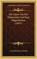 Die Lehre Von Der Elektricitat Und Dem Magnetismus (1855)