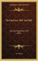The Land Acts, 1897 And 1902