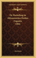 Die Wortstellung Im Altfranzosischen Direkten Fragesatze (1884)
