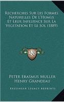 Recherches Sur Les Formes Naturelles De L'Humus Et Leur Influence Sur La Vegetation Et Le Sol (1889)