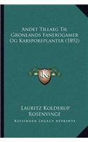 Andet Tillaeg Til Gronlands Fanerogamer Og Karsporeplanter (1892)