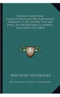Kanzlei, Raths Und Gerichtsordnung Des Kurfursten Friedrich Ii Des Weisen Von Der Pfalz, Als Regierender Zu Amberg Vom Jahre 1525 (1887)