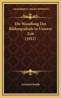 Die Wandlung Des Bildungsideals in Unserer Zeit (1912)