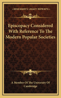 Episcopacy Considered With Reference To The Modern Popular Societies