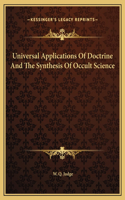 Universal Applications Of Doctrine And The Synthesis Of Occult Science