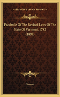 Facsimile Of The Revised Laws Of The State Of Vermont, 1782 (1898)