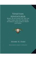 Venetian Adventurer: Being An Account Of The Life And Times And Of The Book Of Marco Polo (LARGE PRINT EDITION)