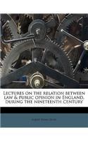 Lectures on the Relation Between Law & Public Opinion in England, During the Nineteenth Century