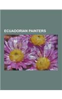 Ecuadorian Painters: Anibal Villacis, Araceli Gilbert, Caesar Andrade Faini, Camilo Egas, Cesar Paris Yarleque Naranjo, Demetrio Aguilera M(English)