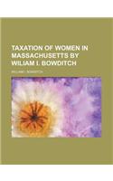 Taxation of Women in Massachusetts by Wiliam I. Bowditch