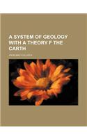 A System of Geology with a Theory F the Carth