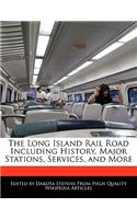 The Long Island Rail Road Including History, Major Stations, Services, and More