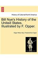 Bill Nye's History of the United States. Illustrated by F. Opper.