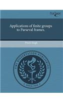 Applications of Finite Groups to Parseval Frames