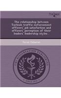The Relationship Between Turkish Traffic Enforcement Officers' Job Satisfaction and Officers' Perception of Their Leaders' Leadership Styles