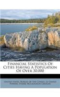 Financial Statistics of Cities Having a Population of Over 30,000