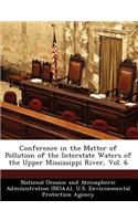 Conference in the Matter of Pollution of the Interstate Waters of the Upper Mississippi River, Vol. 6: (English)