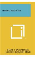 Strong Medicine