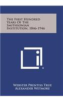 The First Hundred Years of the Smithsonian Institution, 1846-1946