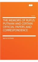 The Memoirs of Rufus Putnam and Certain Official Papers and Correspondence